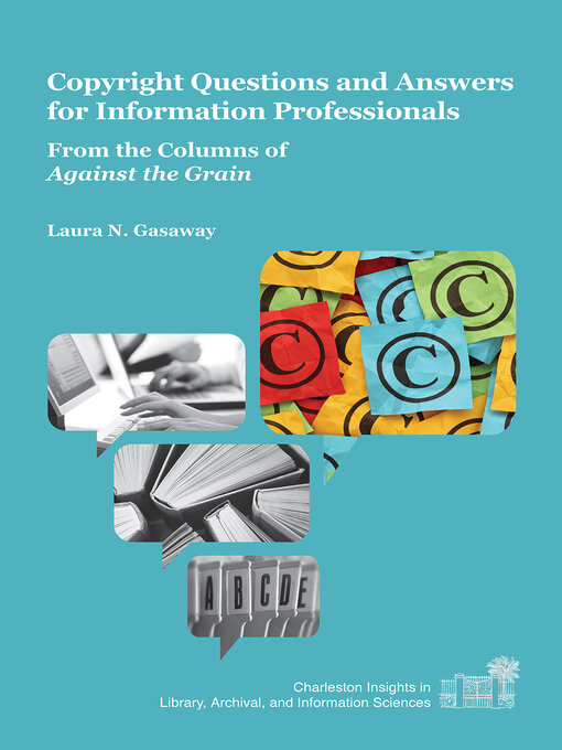 Title details for Copyright Questions and Answers for Information Professionals by Laura N. Gasaway - Available